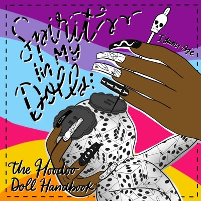 Spirit In My Dolls: The Hoodoo Doll Handbook Paperback Iyami Aje