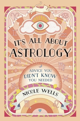 It's All about Astrology: Advice You Didn't Know You Needed Paperback Llewellyn Publications