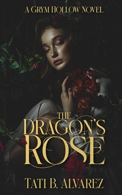 The Dragon's Rose Paperback Tatiana Alvarez