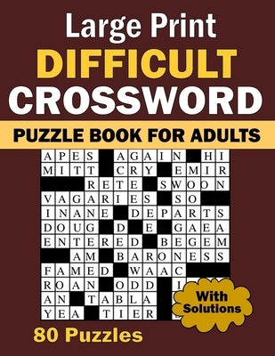 2024 Large Print Difficult Crossword Puzzle Book For Adults: 80 Large Print, Moderate Difficulty, Adult and Senior Crossword Puzzles with Solutions Paperback Independently Published