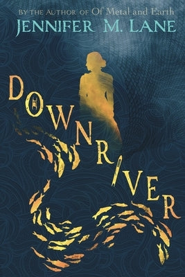 Downriver by Lane, Jennifer M.