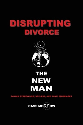 Disrupting Divorce: The New Man Paperback New Rock Press
