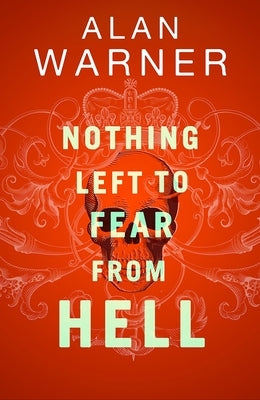Nothing Left to Fear from Hell: A Surreal Chronicle by Warner, Alan