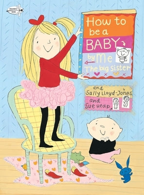 How to Be a Baby... by Me, the Big Sister Paperback Dragonfly Books