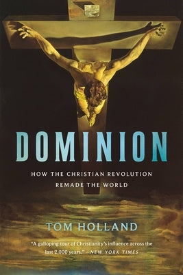 Paperback copy of Dominion: How the Christian Revolution Remade the World by Basic Books, showing the book cover with title and author.