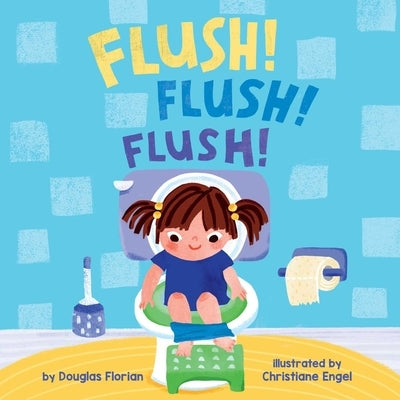Flush! Flush! Flush! (a Baby Steps Potty Training Board Book for Toddlers) Board Book Little Bee Books