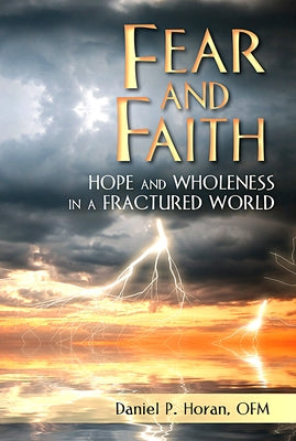 Fear and Faith: Hope and Wholeness in a Fractured World Paperback Paulist Press