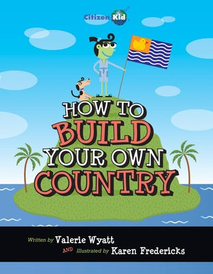 How to Build Your Own Country Paperback Kids Can Press
