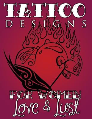 Tattoo Designs for Women (Love & Lust) by Speedy Publishing LLC