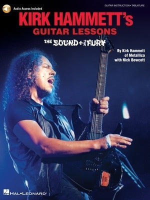 Book cover of Kirk Hammett's Guitar Lessons: The Sound & the Fury with digital audio, published by Hal Leonard Publishing Corporation.