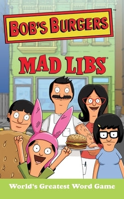 Bob's Burgers Mad Libs: World's Greatest Word Game Paperback Mad Libs