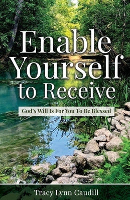 Enable Yourself to Receive: God's Will Is For You To Be Blessed Paperback Trilogy Christian Publishing