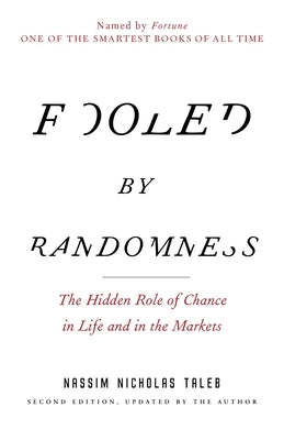 Fooled by Randomness: The Hidden Role of Chance in Life and in the Markets Paperback Random House Trade