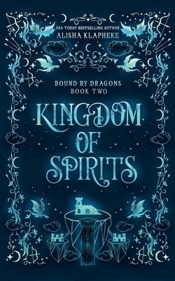 Kingdom of Spirits Paperback Alisha Klapheke