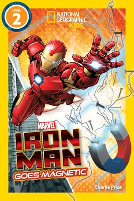 Marvel's Iron Man Goes Magnetic (National Geographic Kids Readers, Level 2) Paperback National Geographic Kids