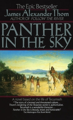 Panther in the Sky: A Novel Based on the Life of Tecumseh by Thom, James Alexander
