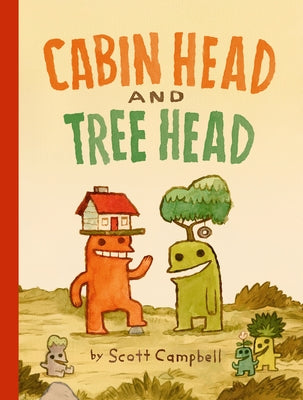 Paperback of Cabin Head and Tree Head book by Tundra Books featuring colorful illustrated cover art of a cabin and a tree head character.