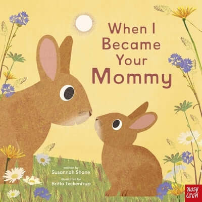 When I Became Your Mommy Hardcover Nosy Crow