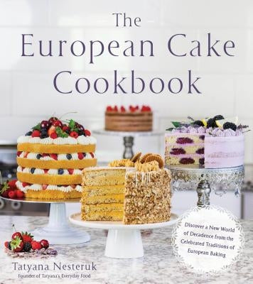The European Cake Cookbook: Discover a New World of Decadence from the Celebrated Traditions of European Baking Paperback Page Street Publishing