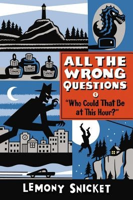 Who Could That Be at This Hour?: Also Published as All the Wrong Questions: Question 1 Paperback Little, Brown Books for Young Readers