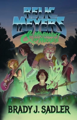 Relic Meyers & The Harmony of Hexes by Sadler, Brady J.