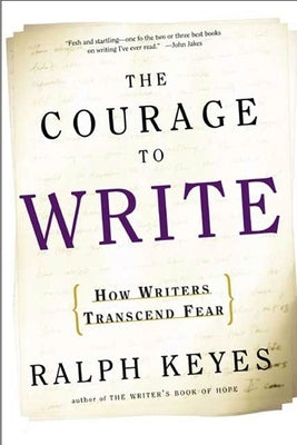 The Courage to Write: How Writers Transcend Fear Paperback Holt Paperbacks