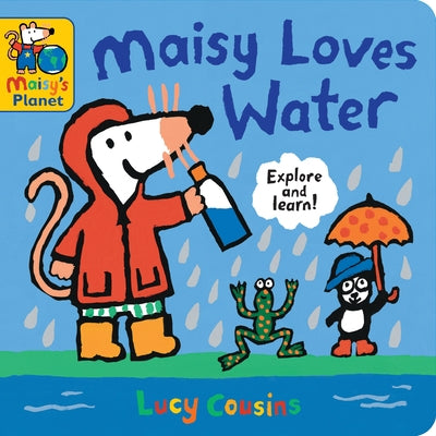 Maisy Loves Water: A Maisy's Planet Book (Educational Board Book about Nature and Natural Resources - For Toddlers and Kids Ages 1-3) Board Book Candlewick Press (MA)