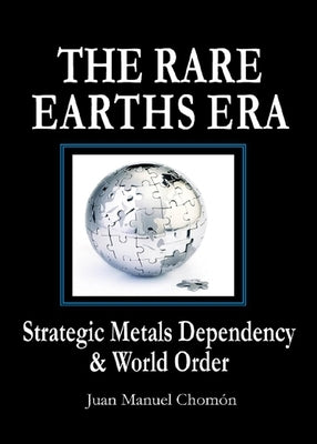 The Rare Earths Era: Strategic Metals Dependency & World Order Paperback Clarity Press