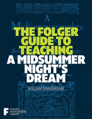 The Folger Guide to Teaching a Midsummer Night's Dream Paperback Simon & Schuster