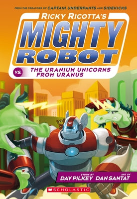 Paperback of Ricky Ricotta's Mighty Robot vs. the Uranium Unicorns from Uranus, a Scholastic Inc. kids' adventure book with colorful cover art.
