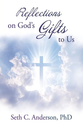 Reflections on God's Gifts to Us Paperback WestBow Press