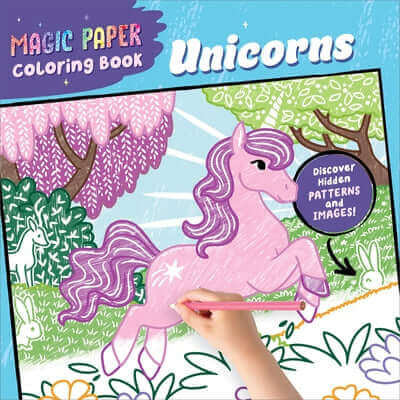 Magic Paper Coloring Book: Unicorns: Discover Hidden Patterns and Images! Paperback Callisto Kids