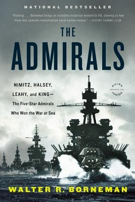 The Admirals: Nimitz, Halsey, Leahy, and King--The Five-Star Admirals Who Won the War at Sea Paperback Back Bay Books
