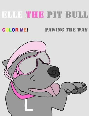 Elle the Pit Bull Pawing the Way Paperback Lulu.com
