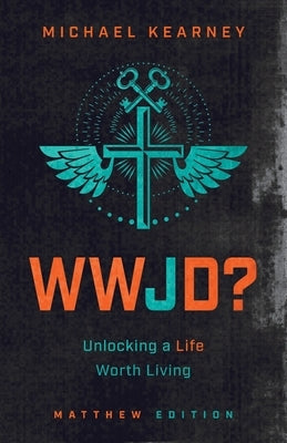WWJD: Unlocking a Life Worth Living Paperback Lucid Books