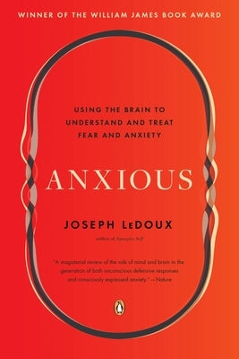 Anxious: Using the Brain to Understand and Treat Fear and Anxiety Paperback Penguin Books