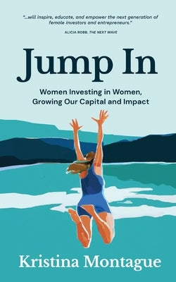 Jump In: Women Investing in Women, Growing Our Capital and Impact Paperback Big Self Books