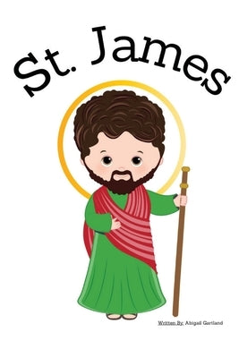 St. James the Apostle - Children's Christian Book - Lives of the Saints by Gartland, Abigail
