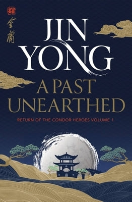 A Past Unearthed: Return of the Condor Heroes Volume 1 Paperback Quercus Publishing