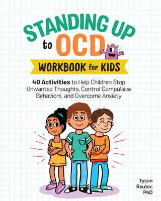 Standing Up to Ocd Workbook for Kids: 40 Activities to Help Children Stop Unwanted Thoughts, Control Compulsive Behaviors, and Overcome Anxiety Paperback Callisto Kids