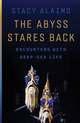 Paperback copy of "The Abyss Stares Back: Encounters with Deep-Sea Life Volume 72" by University of Minnesota Press, featuring ocean depths.