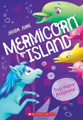 Paperback of Too Many Dolphins! Mermicorn Island #3 by Scholastic Paperbacks, featuring colorful dolphin and mermaid illustrations.