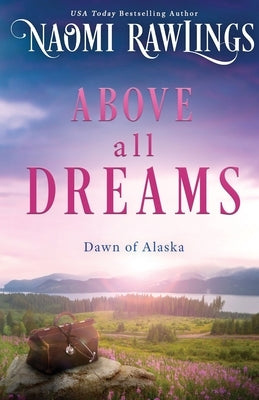 Above all Dreams by Rawlings, Naomi