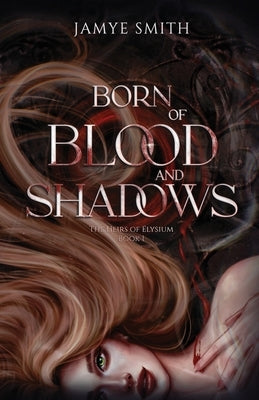 Born of Blood and Shadows Paperback Jamye Smith