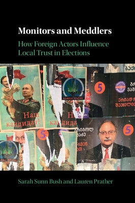 Monitors and Meddlers: How Foreign Actors Influence Local Trust in Elections Paperback Cambridge University Press