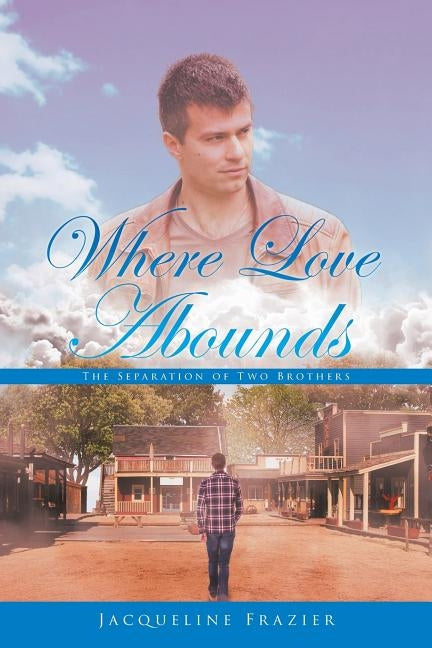 Where Love Abounds: The Separation of Two Brothers Paperback Page Publishing