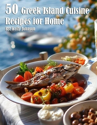 50 Greek Island Cuisine Recipes for Home Paperback Marick Booster
