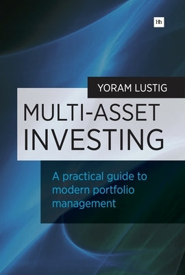 Multi-Asset Investing: A Practical Guide to Modern Portfolio Management Paperback Harriman House
