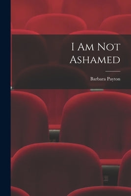 I Am Not Ashamed Paperback Hassell Street Press