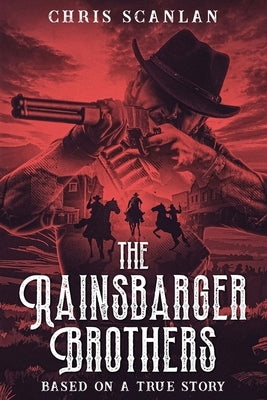 The Rainsbarger Brothers: Based on a True Story Paperback Chris Scanlan